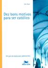 Livro - Dez bons motivos para ser católico