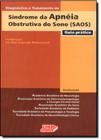 Livro - Diagnóstico e Tratamento da Síndrome da Apnéia Obstrutiva do Sono SAOS - Guia Prático - Bittencourt - LMP