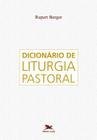 Livro - Dicionário de Liturgia Pastoral