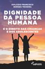 Livro - Dignidade da pessoa humana e o direito das crianças e dos adolescentes