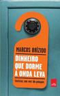 Livro - Dinheiro que dorme a onda leva