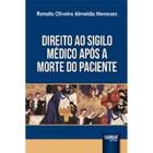 Livro Direito ao Sigilo Médico Após a Morte do Paciente - Menezes - Juruá