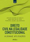 Livro - DIREITO CIVIL NA LEGALIDADE CONSTITUCIONAL - ALGUMAS APLICAÇÕES - 1ª ED - 2021