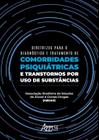 Livro - Diretrizes para o diagnóstico e tratamento de comorbidades psiquiátricas e transtornos por uso de substâncias