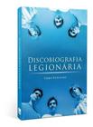 Livro - Discobiografia legionária