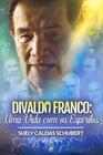 Livro - Divaldo Franco: Uma Vida com os Espíritos