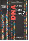 Livro - Dna - E Eu Com Isso - Oft - Oficina De Textos