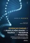 Livro - Doenças Raras e a Inaplicabilidade da Teoria da Reserva do Possível - 1ª Ed - 2024