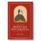 Livro Dom Leme : O Bispo da Eucaristia - Padre João Piasentin