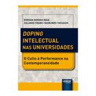 Livro - Doping Intelectual Nas Universidades - O Culto A Performance Na Contemporan - Maia/yaegashi