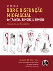 Livro - Dor e Disfunção Miofascial de Travell, Simons & Simons