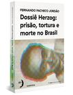 Livro - Dossiê Herzog: prisão, tortura e morte no Brasil (Nova Edição - 2021)