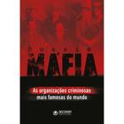 Livro: Dossiê Máfia: As organizações criminosas mais famosas do mundo Autor: Barbara Acacia (Novo, Lacrado)