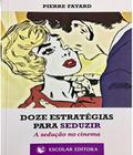 Livro Doze Estrategias Para Seduzir - Escolar Editora