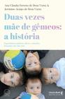 Livro - Duas vezes mãe de gêmeos: a história