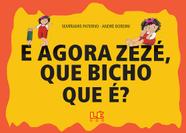 Livro - E agora zezé, que bicho que é?