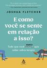 Livro - E como você se sente em relação a isso?