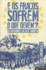 Livro - E Os Fracos Sofrem O Que Devem? - AUTONOMIA LITERARIA