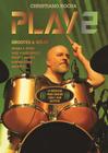 Livro e Play-Along MP3 Christiano Rocha Play 2 com Grooves, Solos e Improvisos
