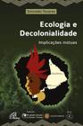 Livro - Ecologia e decolonialidade