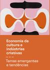 Livro - Economia da cultura e indústrias criativas - Tomo III - Temas emergentes e tendências