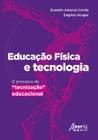Livro - Educação física e tecnologia: o processo de “tecnização” educacional