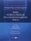 Livro - Educação Física no Ensino Superior - Bases Teórico-Práticas do Condicionamento Físico
