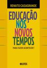 Livro - Educação nos novos tempos - Para fazer acontecer!