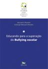 Livro - Educando para a superação do Bullying escolar