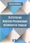 Livro - Efeitos dos Benefícios Previdenciários no Contrato de Trabalho, Os - LTR