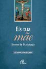 Livro - Eis tua mãe - Síntese de Mariologia