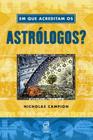 Livro - Em que acreditam os astrólogos?