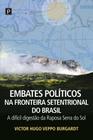Livro - Embates políticos na fronteira setentrional do Brasil