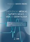 Livro - Emergências Médicas e Suporte Básico de Vida em Odontologia (Além do Básico)