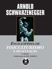 Livro - Enciclopédia de Fisiculturismo e Musculação