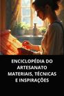 Livro Enciclopédia do Artesanato Materiais, Técnicas e Inspirações