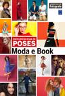 Livro - Enciclopédia Visual de Poses - Moda e Book