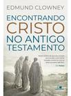 Livro Encontrando Cristo No Antigo Testamento - Edmundo Clowney