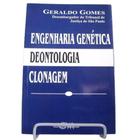 Livro: Engenharia Genética, Deontologia, Clonagem Autor: Geraldo Gomes (Novo, Lacrado)