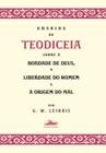 Livro - Ensaios de Teodiceia sobre a bondade de Deus, a liberdade do homem e a origem do mal