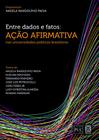 Livro - Entre Dados E Fatos: Ação Afirmativa Nas Universidades Públicas Brasileiras