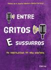 Livro - Entre gritos e sussurros