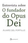 Livro - Entrevista sobre o Fundador do Opus Dei - 2ª Edição