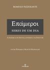 Livro - Epameroi: Seres de um dia: A dinâmica de ser pela dinâmica da finitude : Entre Píndaro e Martin Heidegger