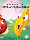 Livro - Era uma vez: a banana que não queria ter sementes