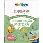 Livro - Escolinha MONTESSORI Meu P livro Atividades: Coordenação Motora (Escolinha)