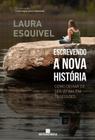 Livro - Escrevendo a nova história: Como deixar de ser vítima em 12 sessões