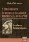 Livro - Espaço de Vida do Agente de Segurança Penitenciária no Cárcere, O