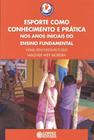 Livro - Esporte como conhecimento e prática nos anos iniciais do ensino fundamental