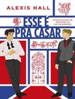 Livro Esse é pra Casar Alexis Hall